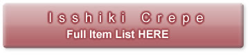 Isshiki Crepe  Full item List HERE